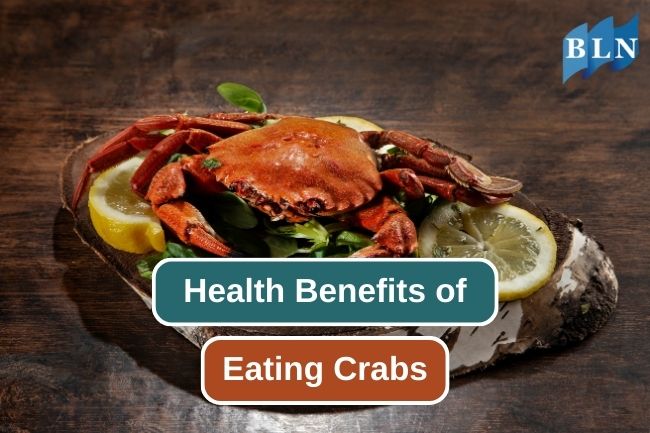 7 Health Benefits You Can Get from Crabs 